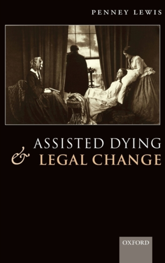 Assisted Dying and Legal Change av Penney Lewis (Hardcover)