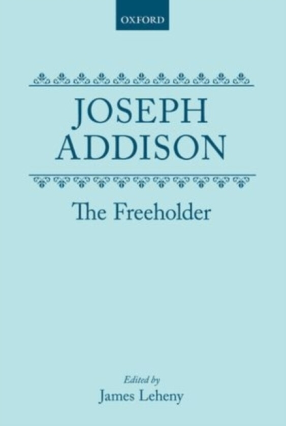 The Freeholder av Joseph Addison (Hardcover)