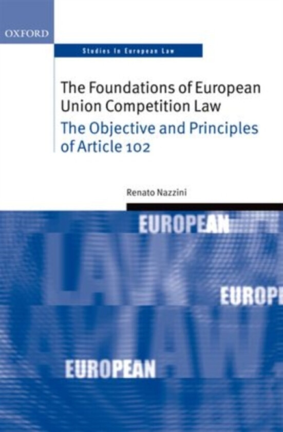 The Foundations of European Union Competition Law av Renato Nazzini (Hardcover)