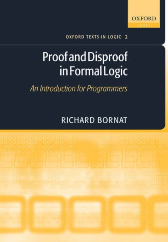 Proof and Disproof in Formal Logic av Richard Bornat (Paperback)