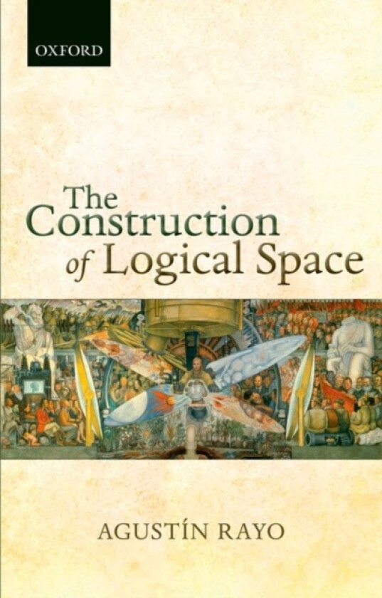 The Construction of Logical Space av Agustin Rayo (Paperback)