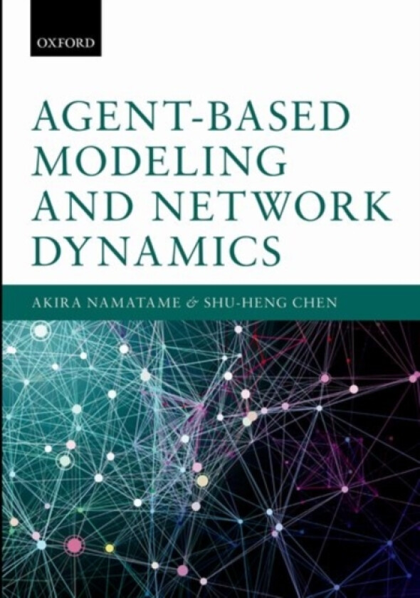 Agent-Based Modeling and Network Dynamics av Akira Namatame, Shu-Heng Chen (Hardcover)