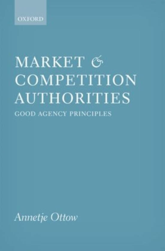 Market and Competition Authorities av Annetje Ottow (Hardcover)