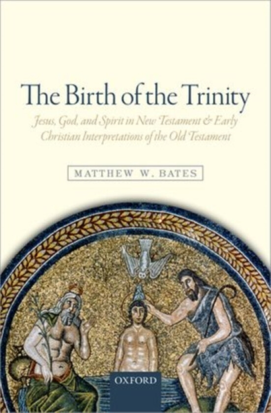 The Birth of the Trinity av Matthew W. Bates (Hardcover)