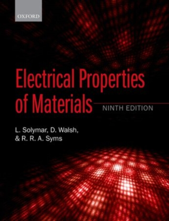 Electrical Properties of Materials av Laszlo Solymar, Donald Walsh, Richard R.A. Syms (Hardcover)