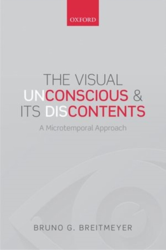 The Visual (Un)Conscious and Its (Dis)Contents av Bruno G. Breitmeyer (Paperback)