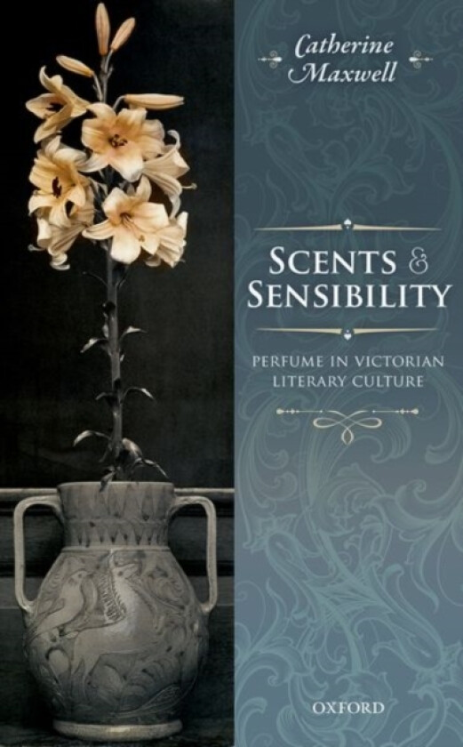 Scents and Sensibility av Catherine Maxwell (Hardcover)