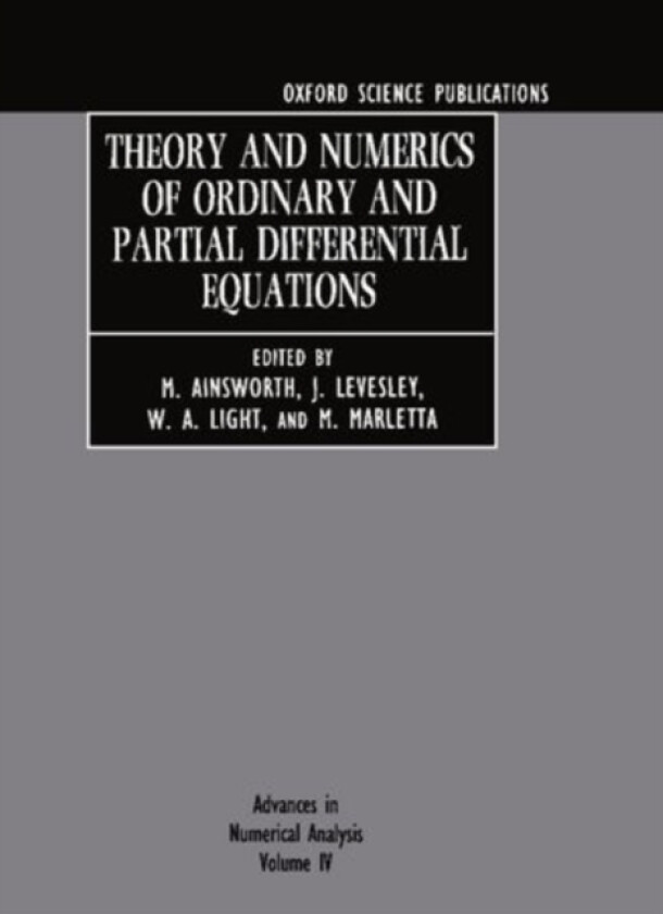 Theory and Numerics of Ordinary and Partial Differential Equations av M. Ainsworth, J. Levesley, W.A. Light (Hardcover)