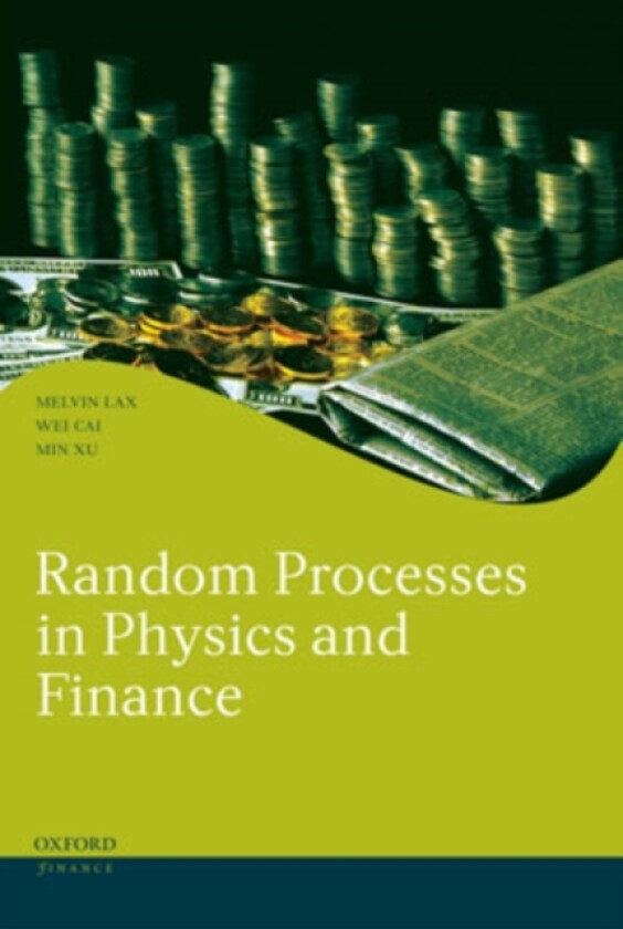 Random Processes in Physics and Finance av Melvin Lax, Wei Cai, Min Xu (Hardcover)