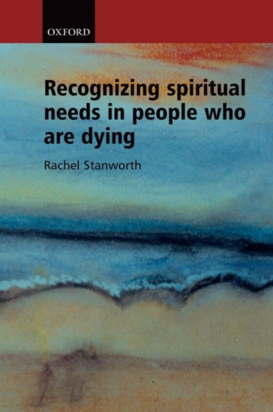 Recognizing Spiritual Needs in People who are Dying av Rachel Stanworth (Paperback)