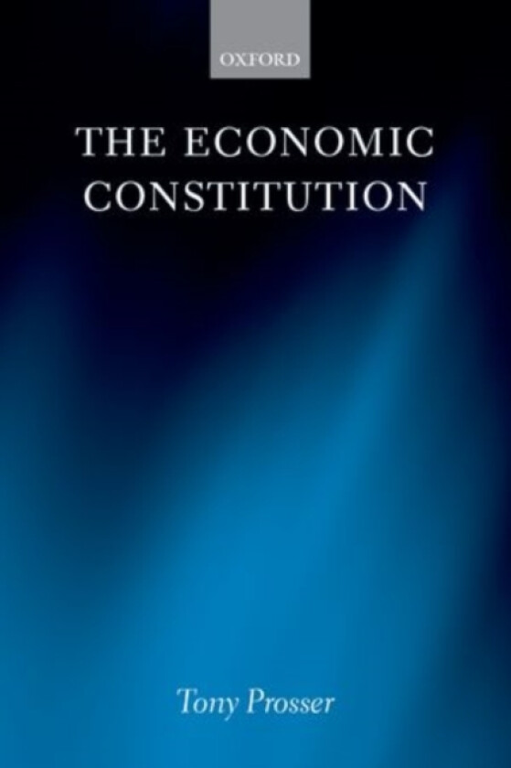The Economic Constitution av Tony Prosser (Hardcover)