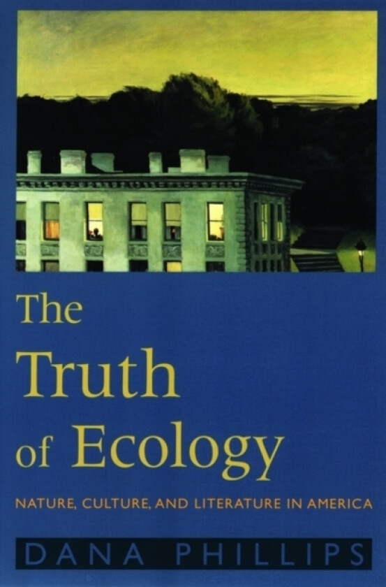 The Truth of Ecology av Dana Phillips (Paperback)