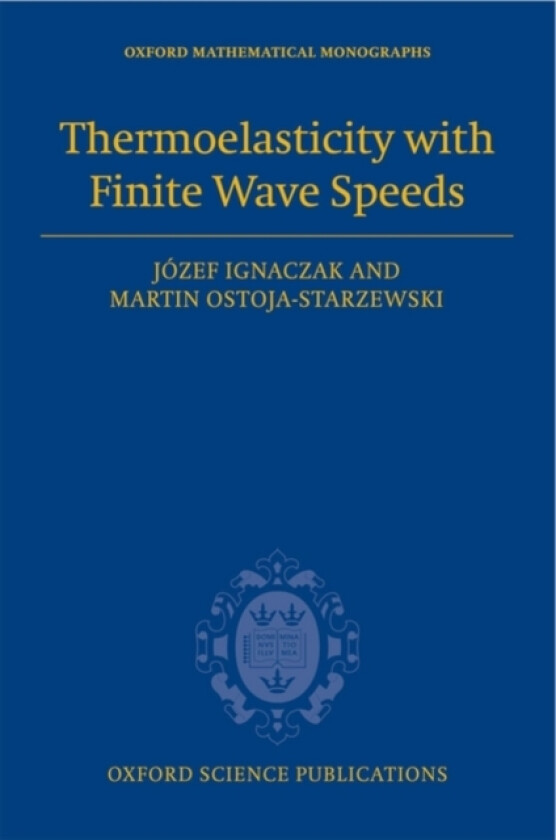 Thermoelasticity with Finite Wave Speeds av Jozef Ignaczak, Martin Ostoja-Starzewski (Hardcover)