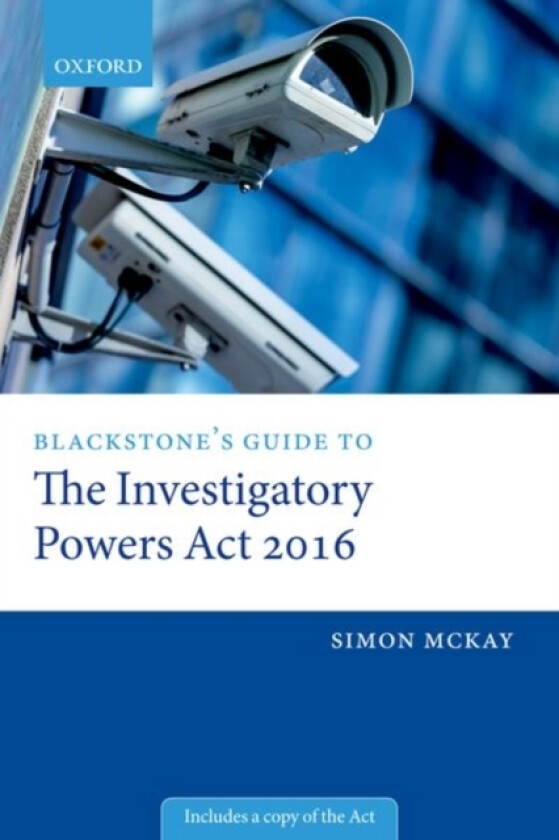 Blackstone's Guide to the Investigatory Powers Act 2016 av Simon McKay (Paperback)