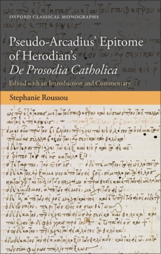 Pseudo-Arcadius' Epitome of Herodian's De Prosodia Catholica av Stephanie Roussou (Hardcover)