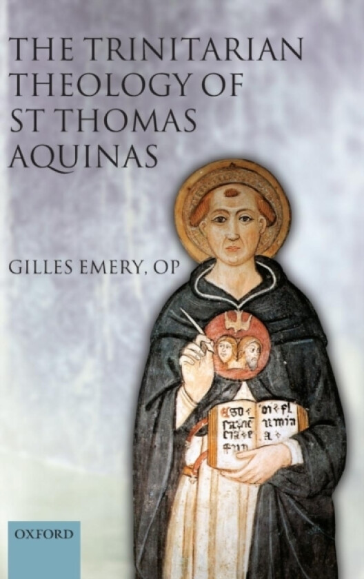 The Trinitarian Theology of St Thomas Aquinas av Gilles Emery OP (Hardcover)