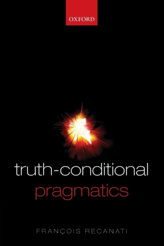 Truth-Conditional Pragmatics av Francois Recanati (Paperback)