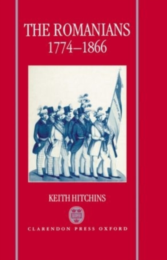 The Romanians, 1774-1866 av Keith Hitchins (Hardcover)