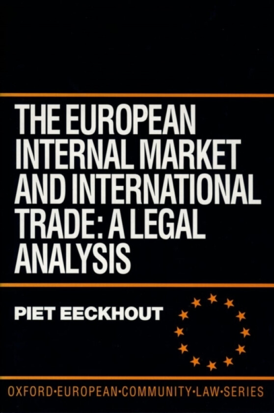 The European Internal Market and International Trade av Piet and Free University of Brussels Belgium) Eeckhout (Hardcover)