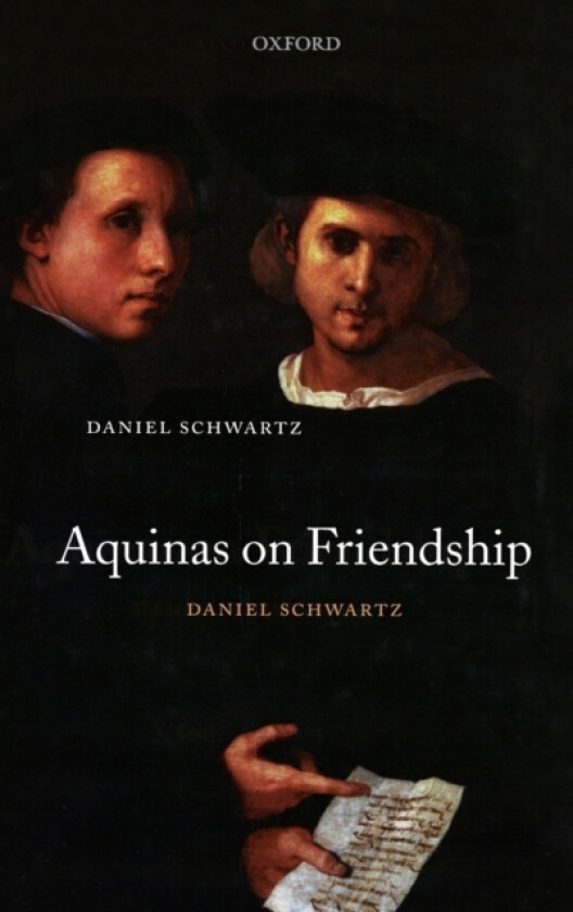 Aquinas on Friendship av Daniel Schwartz (Hardcover)