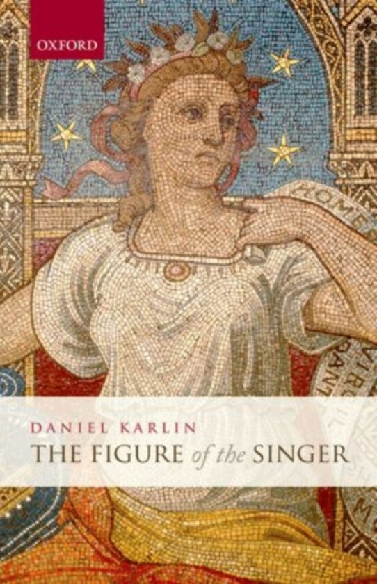 The Figure of the Singer av Daniel Karlin (Hardcover)