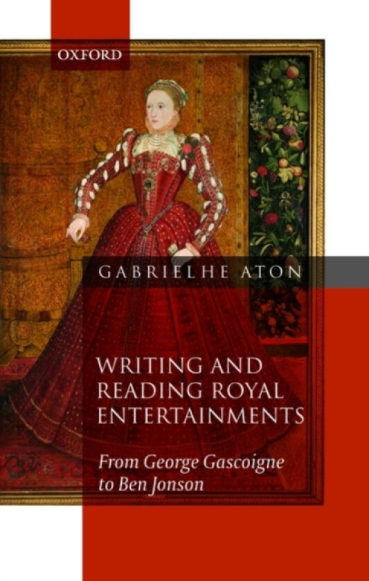 Writing and Reading Royal Entertainments av Gabriel Heaton (Hardcover)
