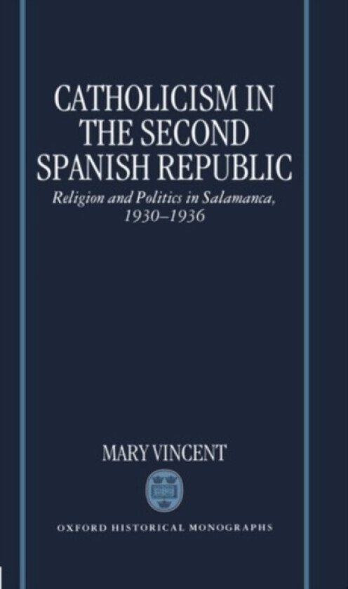 Catholicism in the Second Spanish Republic av Mary Vincent (Hardcover)