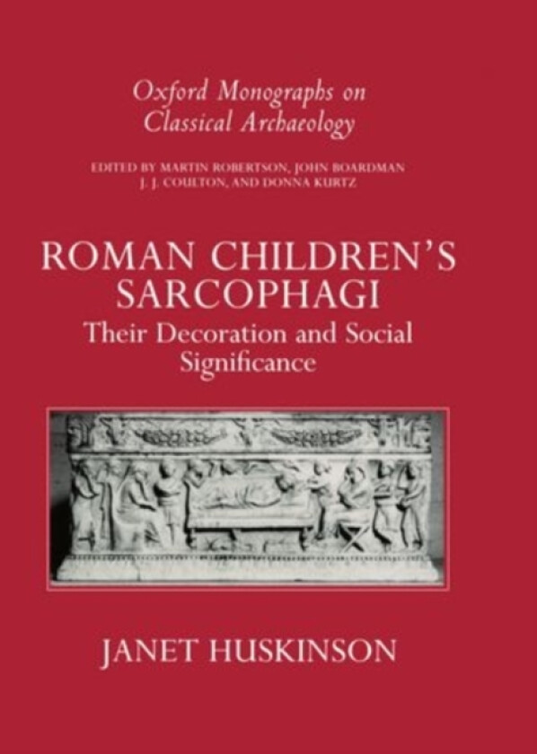 Roman Children's Sarcophagi av Janet Huskinson (Hardcover)