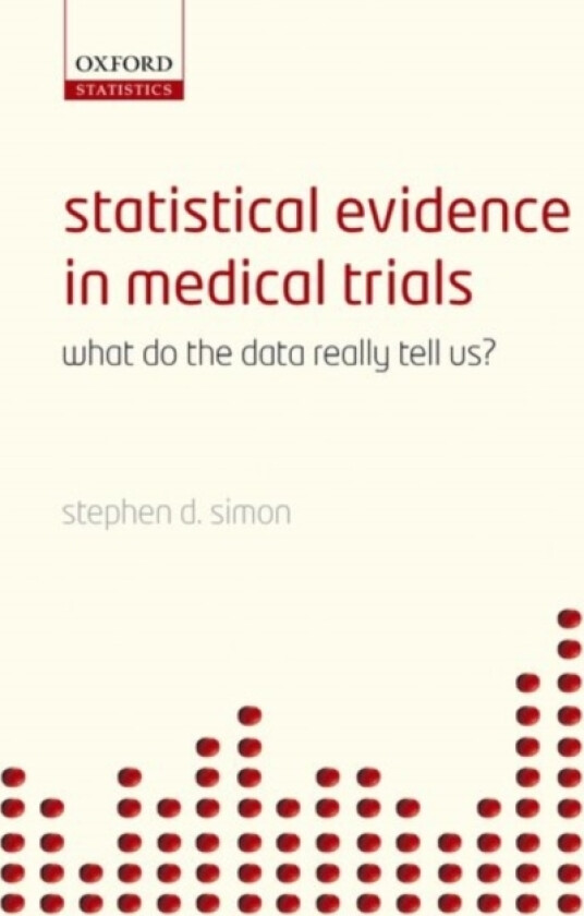 Statistical Evidence in Medical Trials av Stephen D. Simon (Paperback)