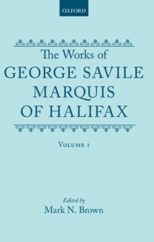 The Works of George Savile, Marquis of Halifax: Volume I av George Savile (Hardcover)