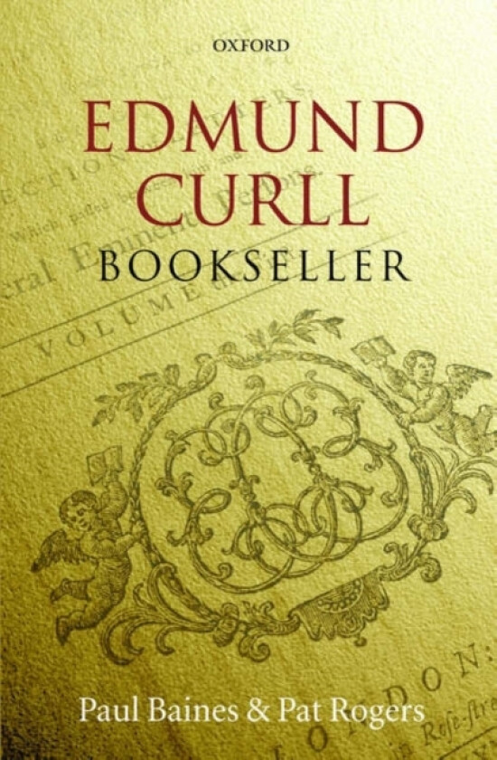 Edmund Curll, Bookseller av Paul Baines, Pat Rogers (Hardcover)