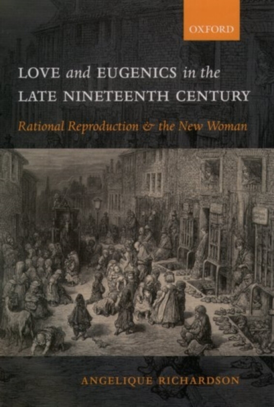 Love and Eugenics in the Late Nineteenth Century av Angelique Richardson (Hardcover)