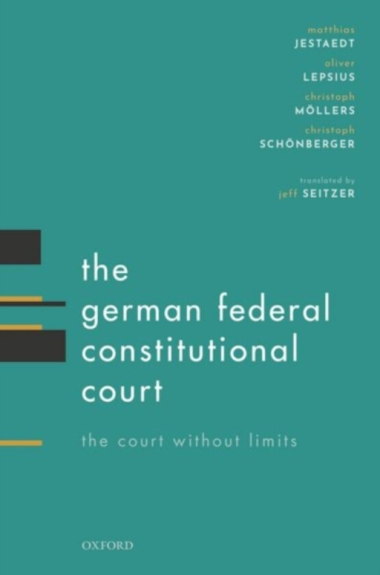 The German Federal Constitutional Court av Matthias Jestaedt, Oliver Lepsius, Christoph Mollers (Hardcover)