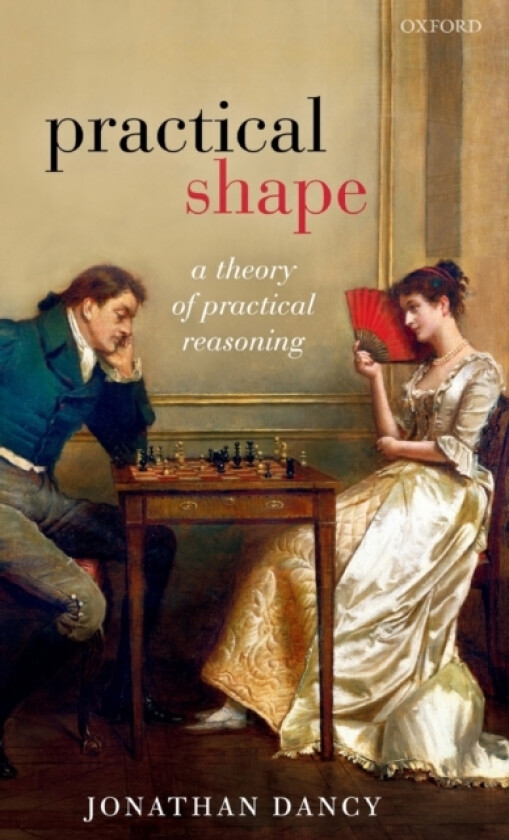 Practical Shape av Jonathan Dancy (Hardcover)