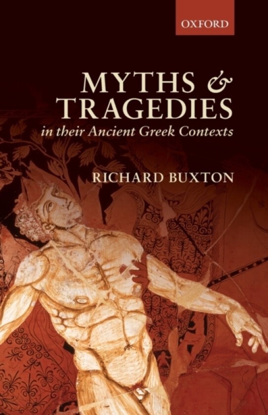 Myths and Tragedies in their Ancient Greek Contexts av Richard Buxton (Paperback)
