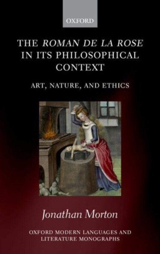 The Roman de la rose in its Philosophical Context av Jonathan Morton (Hardcover)