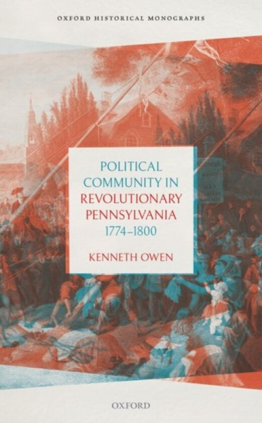 Political Community in Revolutionary Pennsylvania, 1774-1800 av Kenneth Owen (Hardcover)