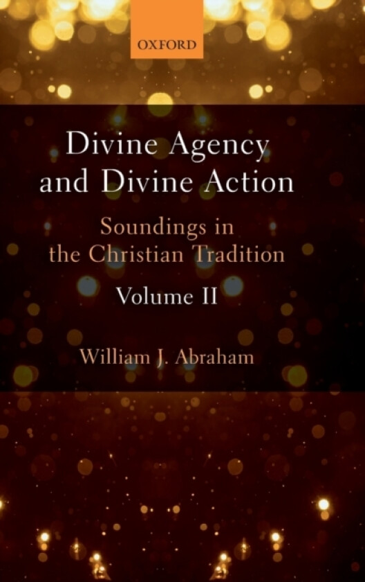 Divine Agency and Divine Action, Volume II av William J. Abraham (Hardcover)