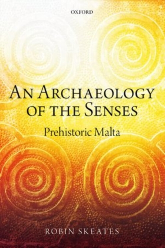 An Archaeology of the Senses av Robin Skeates (Hardcover)
