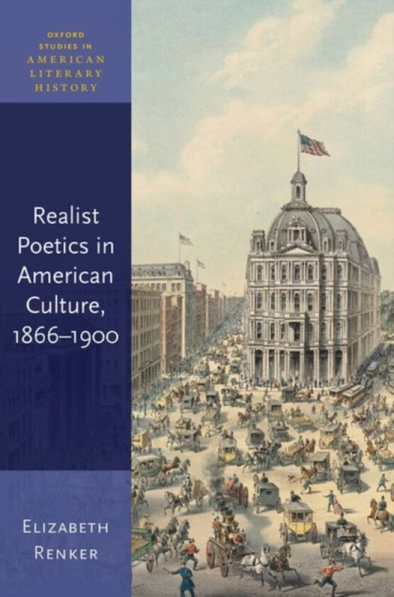 Realist Poetics in American Culture, 1866-1900 av Elizabeth Renker (Hardcover)