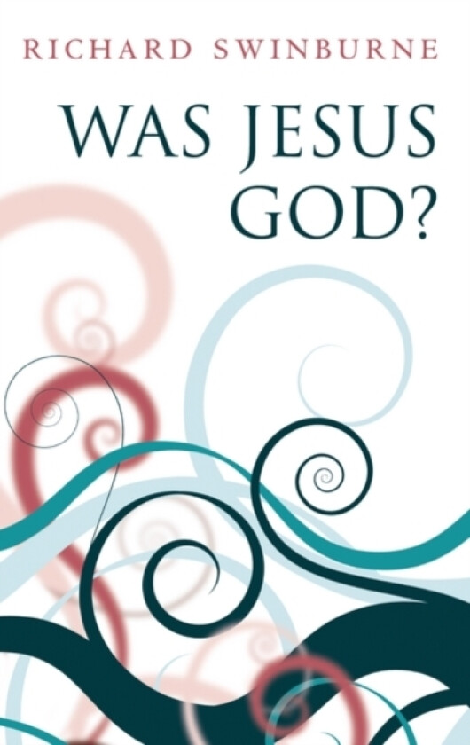 Was Jesus God? av Richard Swinburne (Hardcover)
