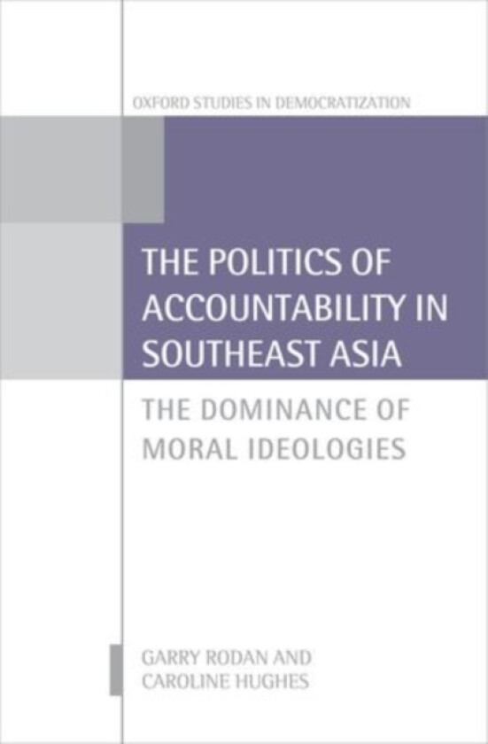 The Politics of Accountability in Southeast Asia av Garry Rodan, Caroline Hughes (Hardcover)