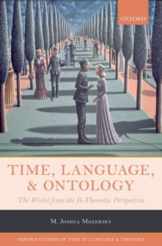 Time, Language, and Ontology av M.Joshua Mozersky (Hardcover)