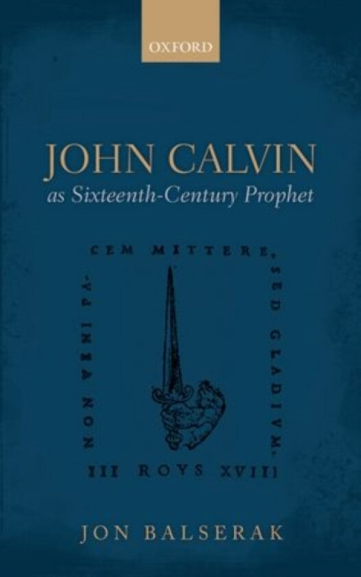 John Calvin as Sixteenth-Century Prophet av Jon Balserak (Hardcover)