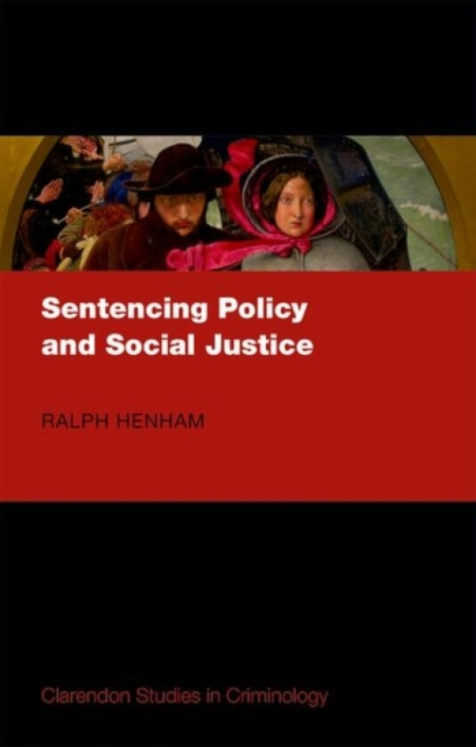 Sentencing Policy and Social Justice av Ralph Henham (Hardcover)