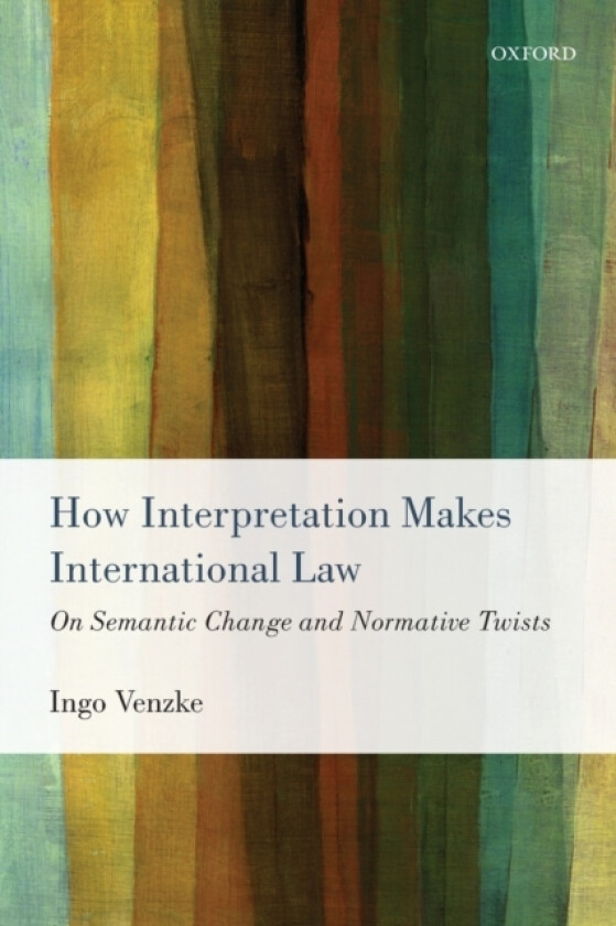 How Interpretation Makes International Law av Ingo Venzke (Paperback)