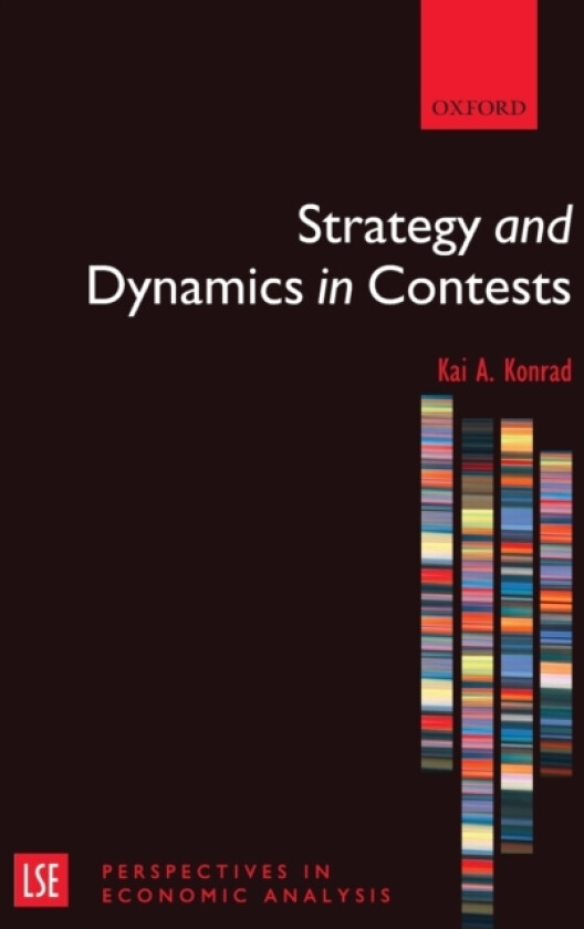 Strategy and Dynamics in Contests av Kai A.) Konrad (Hardcover)