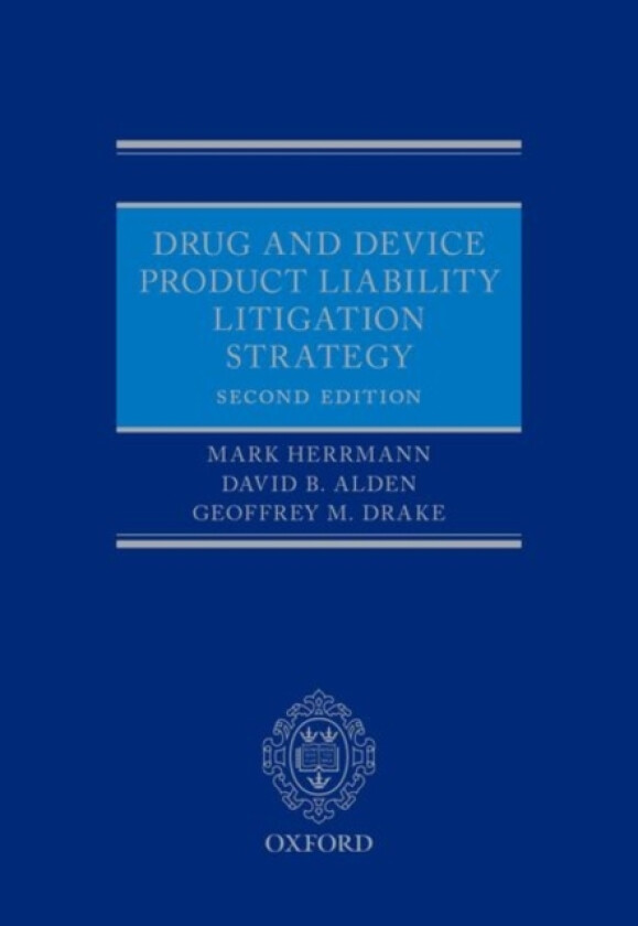 Drug and Device Product Liability Litigation Strategy av Mark Herrmann, David B. Alden, Geoffrey Drake (Hardcover)