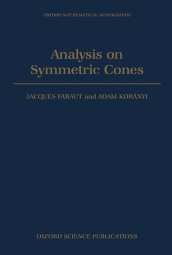 Analysis on Symmetric Cones av Jacques Faraut, Adam Koranyi (Hardcover)