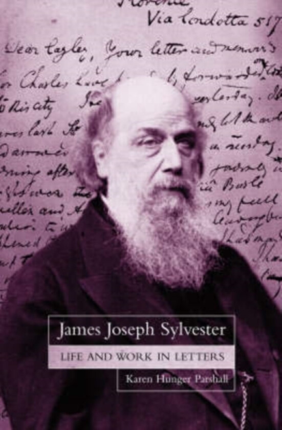 James Joseph Sylvester: Life and Work in Letters av Karen Hunger Parshall (Hardcover)
